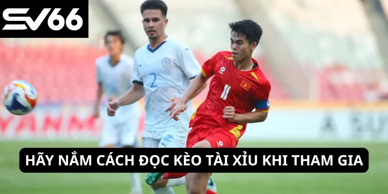 Hãy nắm cách đọc kèo tài xỉu khi tham gia