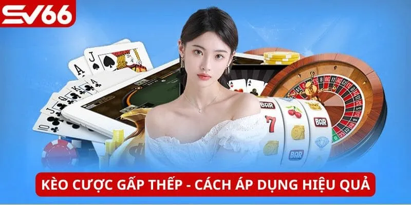 Kèo cược gấp thếp