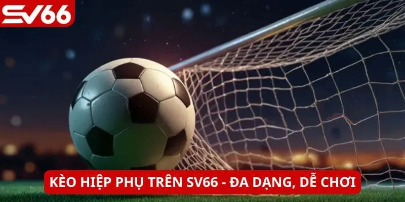 Kèo hiệp phụ có nhiều cách đặt cược hấp dẫn