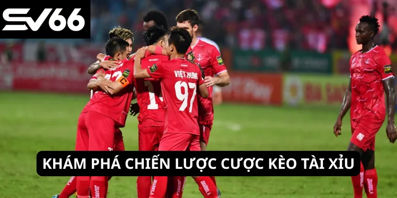 Khám phá chiến lược cược kèo tài xỉu